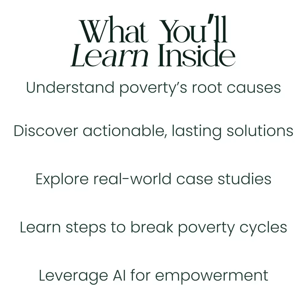 Understanding Systemic Poverty: Causes, Effects, and Pathways to Change - A Comprehensive Digital Guide to Systemic Poverty, Inequality & Social Change