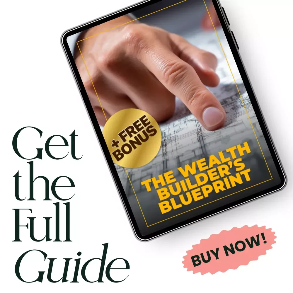 The Wealth Builder’s Blueprint: A Practical Guide on How to Get Wealthy Through Investments, Side Hustles, and More