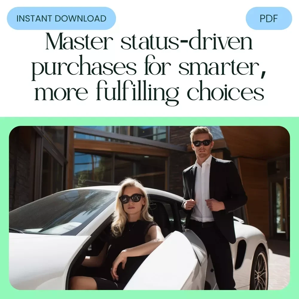 How to Understand and Leverage the Desire for Status: A Comprehensive Checklist on Conspicuous Consumption Psychology