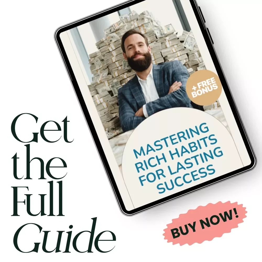 Mastering Rich Habits for Lasting Success: The Ultimate Guide to Building Wealth and Achieving Financial Freedom