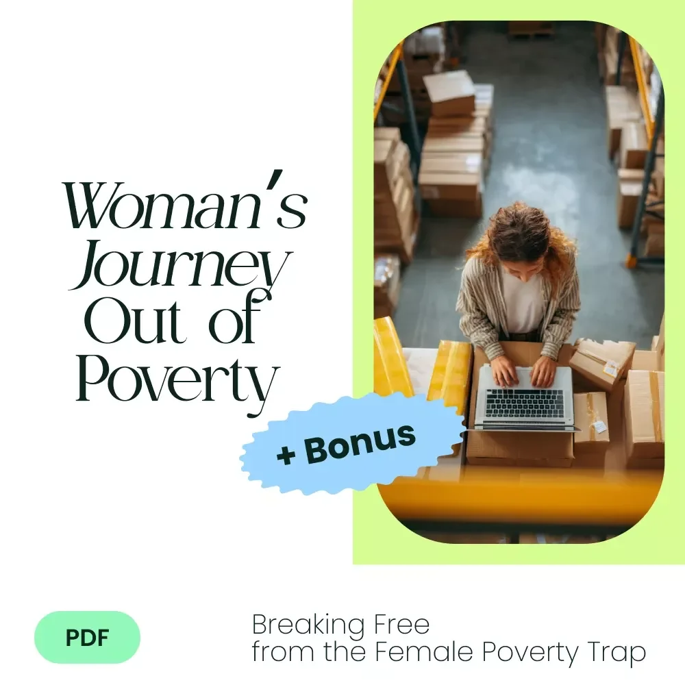 A Woman's Journey Out of Poverty: A Guide to Breaking Free from the Female Poverty Trap