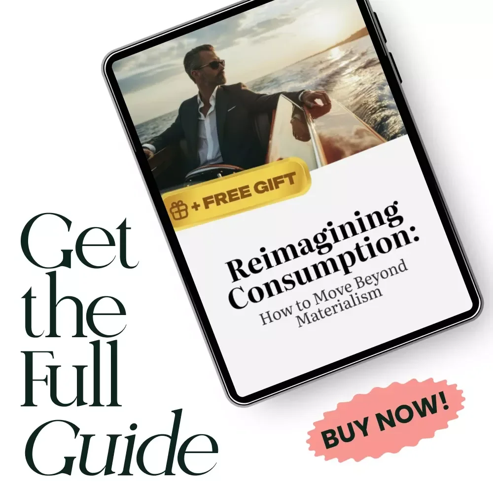 Reimagining Consumption: How to Move Beyond Materialism - A Practical Guide to Minimizing Conspicuous Consumption