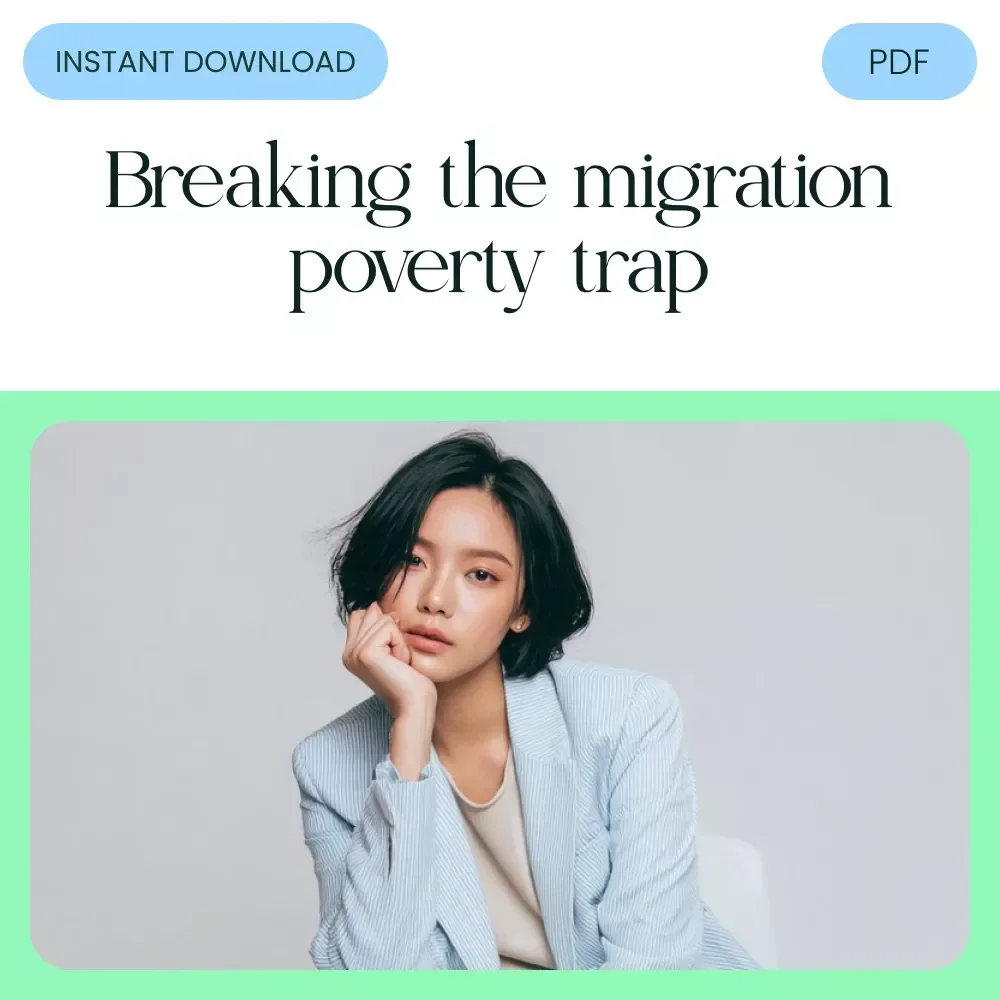 Escaping the Migration Poverty Trap – In-Depth eBook Guide to Understanding & Breaking the Migration Poverty Trap Cycle, Case Studies, AI Tools & Practical Action Steps