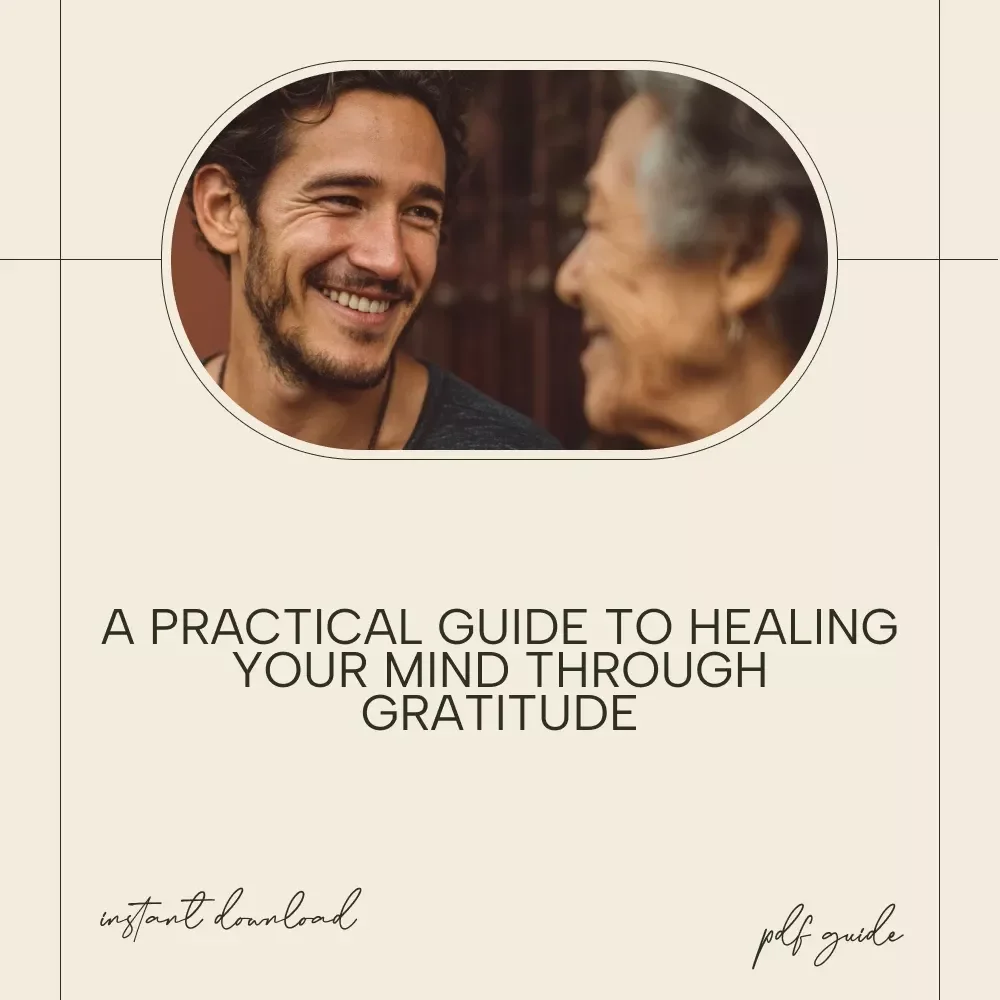 How Being Thankful Heals the Mind – A Practical Guide to the Benefits of Gratitude on Mental Health | Mindfulness & Emotional Wellness Digital Download