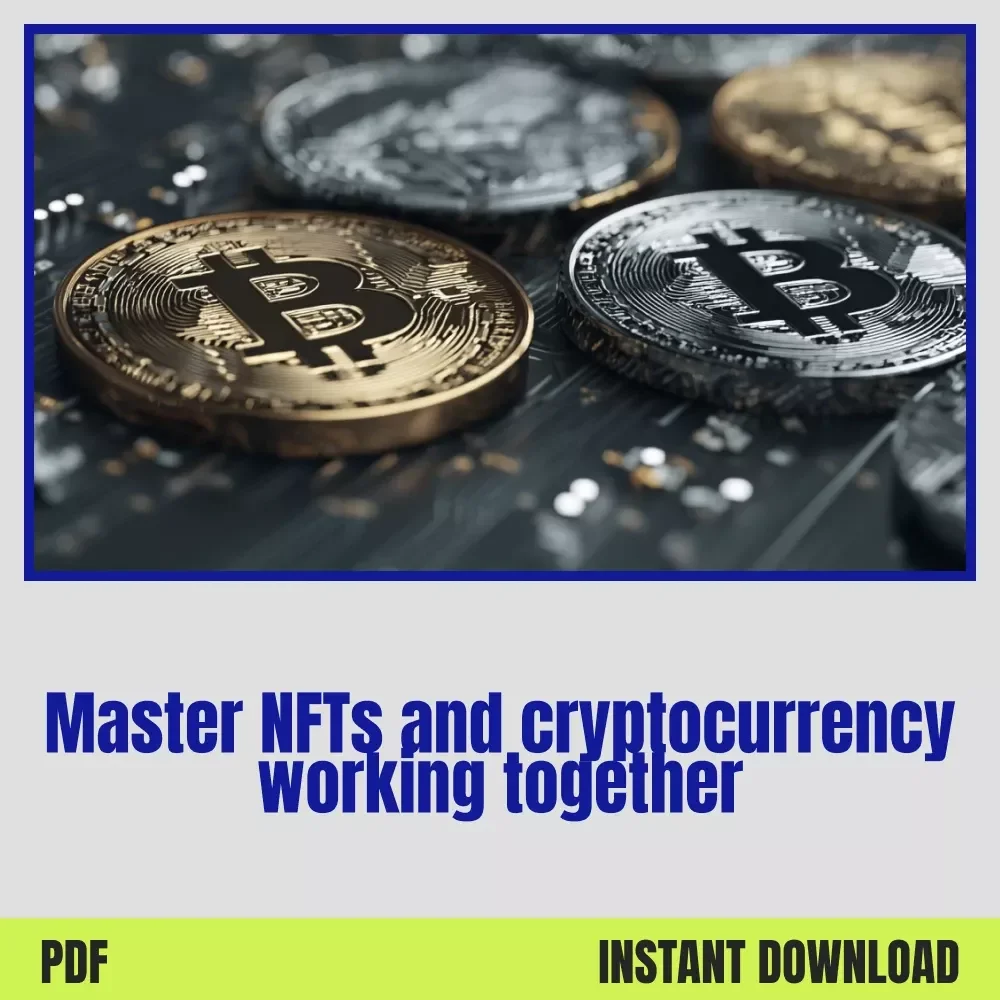 Crypto Collectibles: How NFTs and Cryptocurrency Work Together – A Beginner-Friendly Guide to NFTs and Cryptocurrency Synergy, Blockchain Basics & Smart Contract Investing