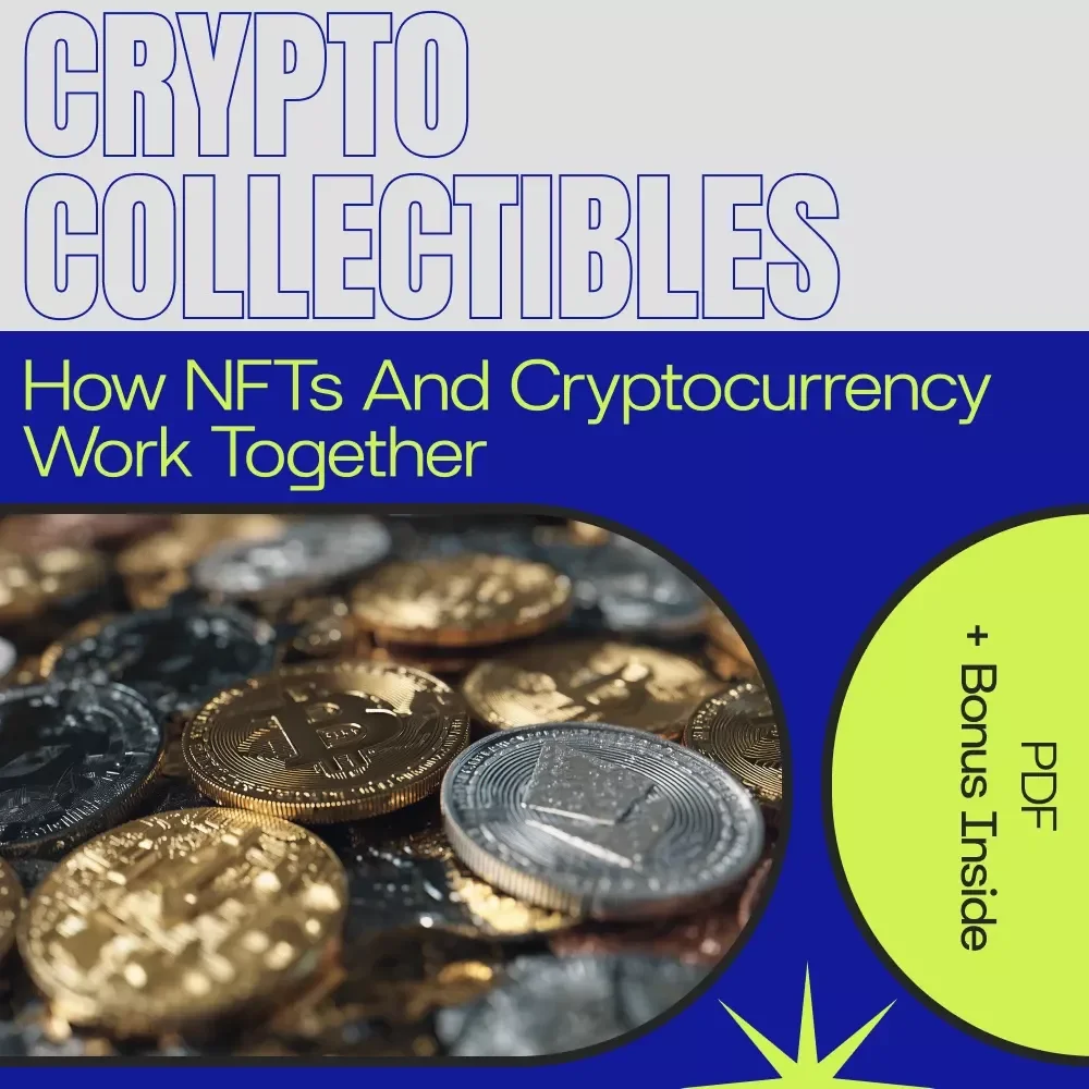 Crypto Collectibles: How NFTs and Cryptocurrency Work Together – A Beginner-Friendly Guide to NFTs and Cryptocurrency Synergy, Blockchain Basics & Smart Contract Investing