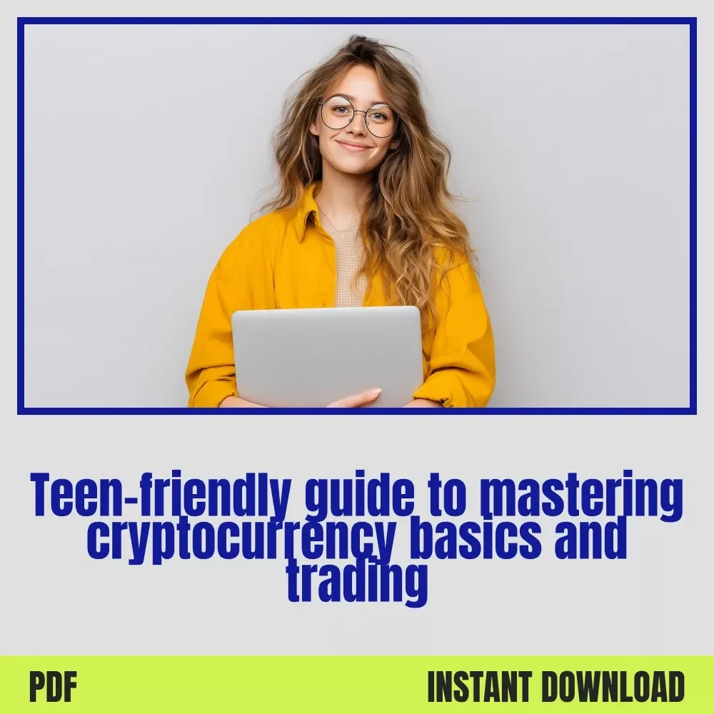 Young and Crypto-Savvy: A Teen’s Guide to Navigating the Cryptocurrency World - eBook Digital Download