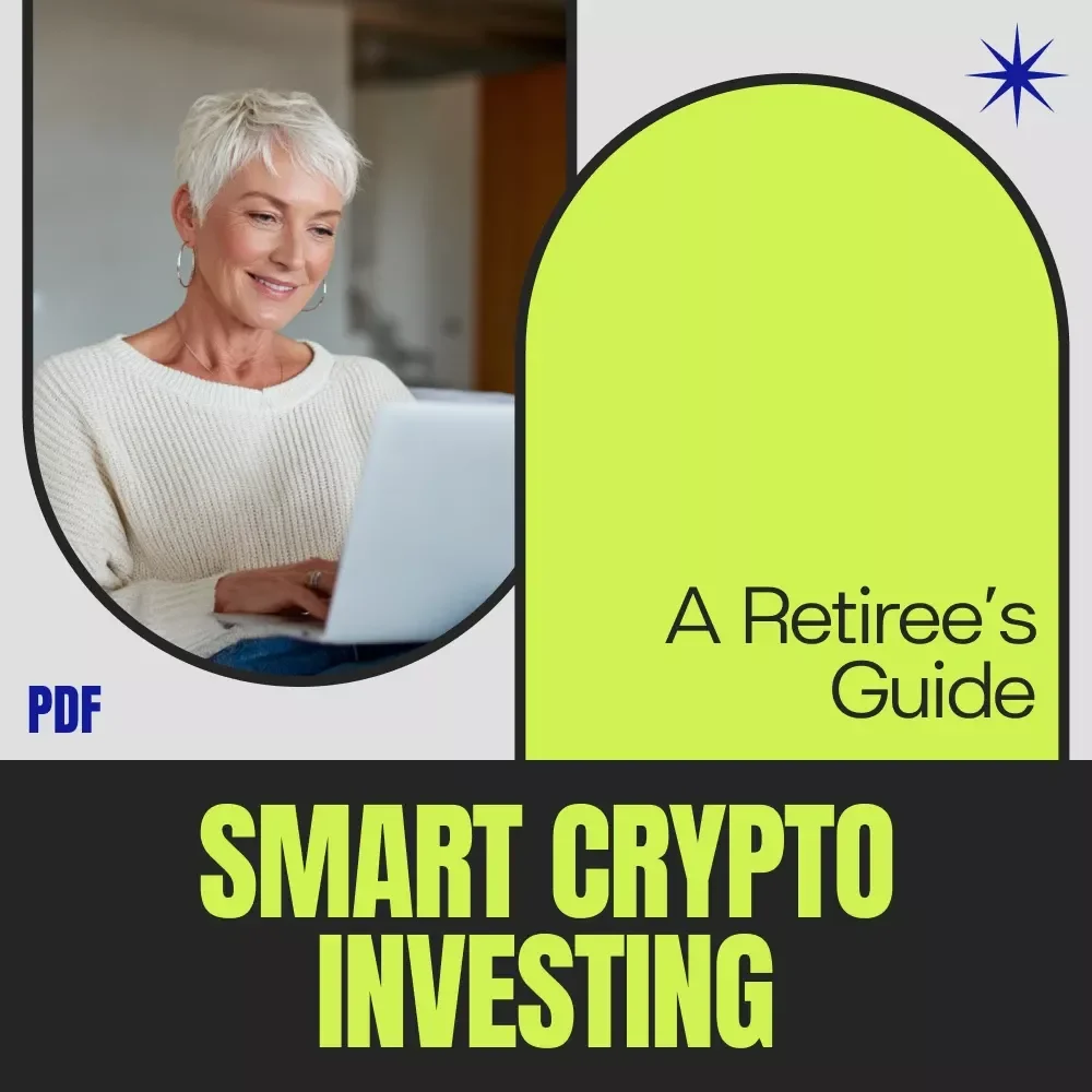 A Retiree’s Guide to Smart Crypto Investing: Easy and Practical Crypto Strategies for Retirees