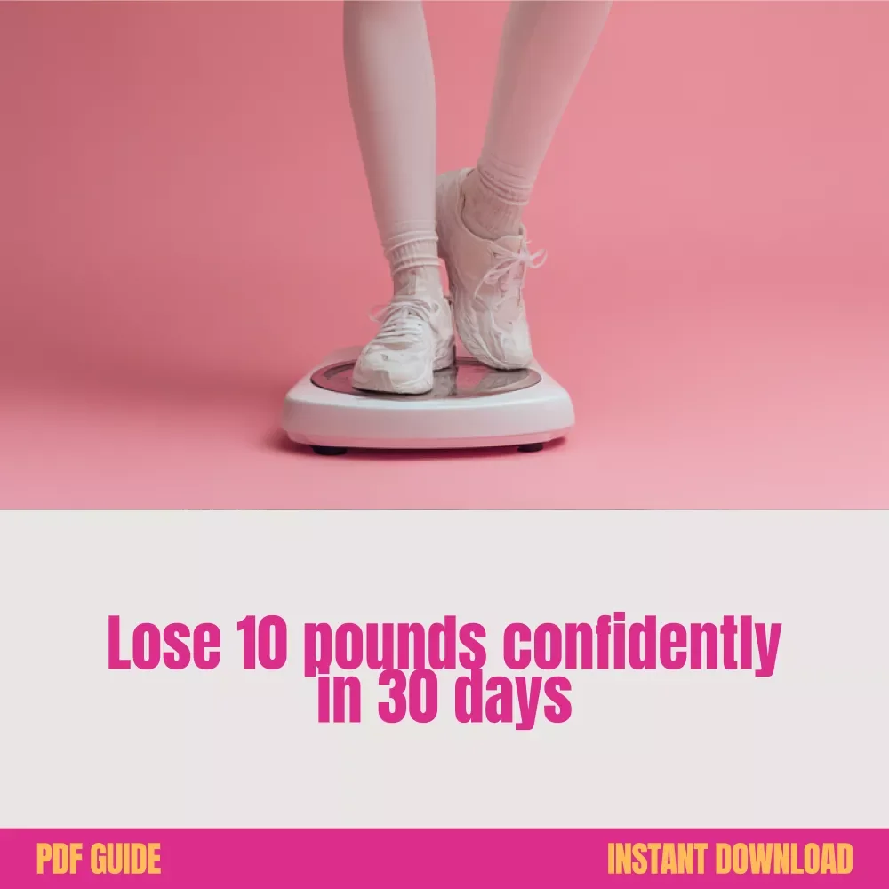Drop 10 Pounds in 30 Days with Confidence and Clarity – Simple Fat Loss Guide, Beginner Friendly Weight Loss Plan, No Gym Required