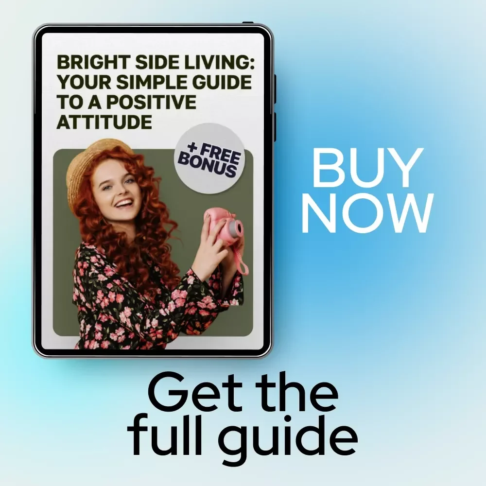 Bright Side Living: Your Simple Guide to a Positive Attitude | Digital Guide on How to Have a Positive Attitude Towards Life | Mindset, Positivity & Resilience eBook Download