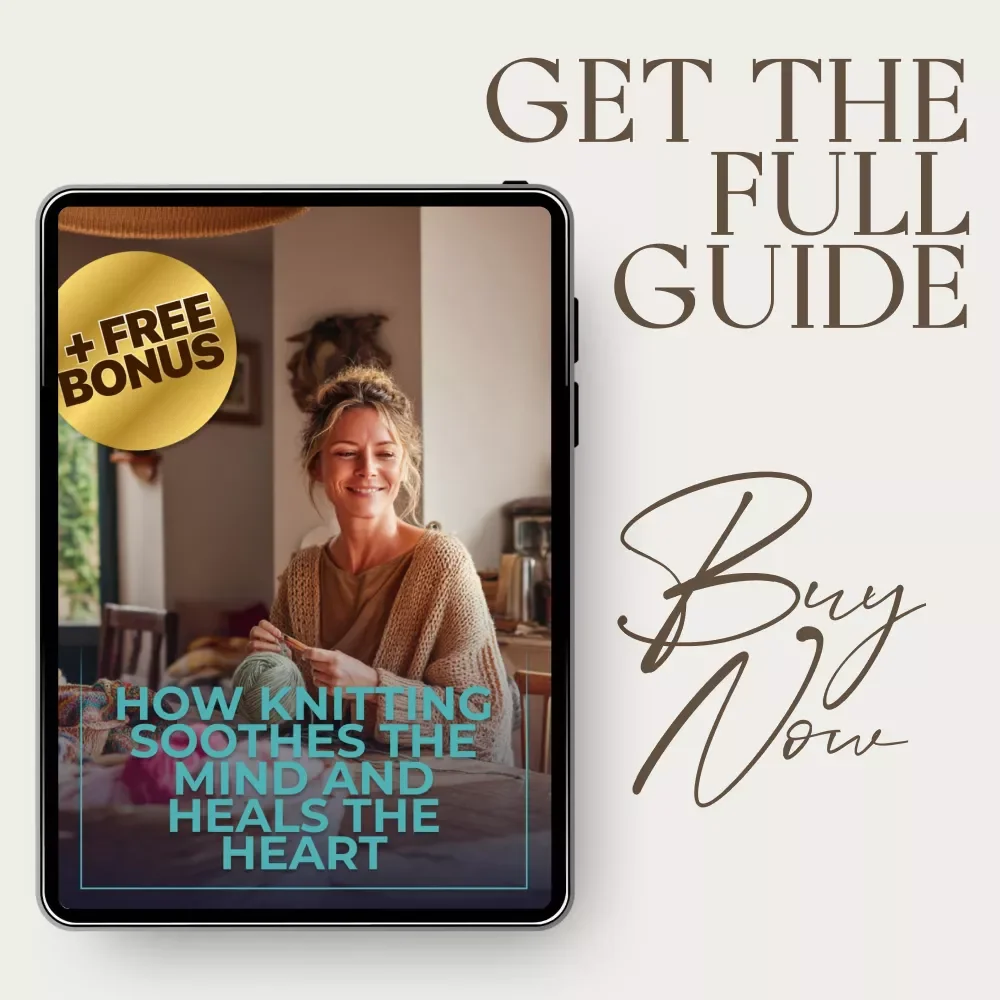 How Knitting Soothes the Mind and Heals the Heart – Mindful Knitting eBook for Calm Living, Creativity & Knitting and Stress Reduction