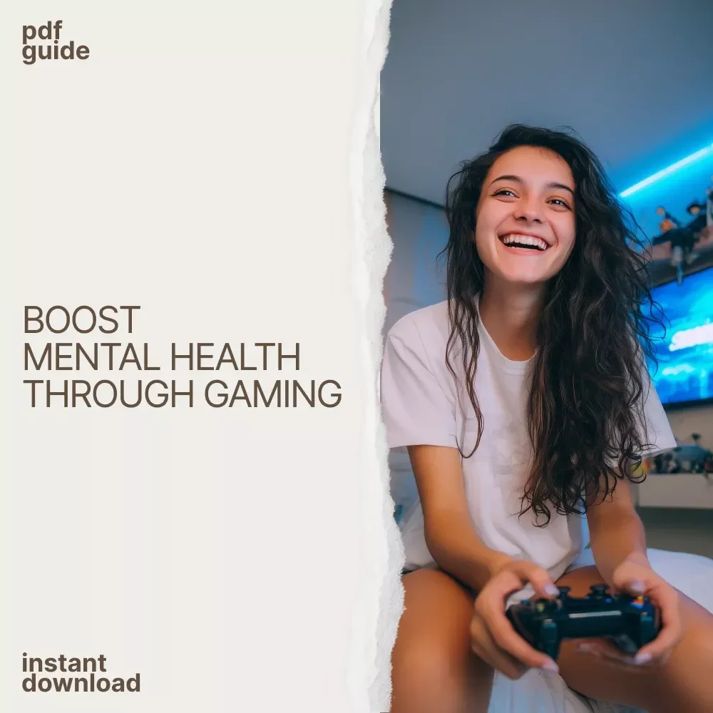 How Video Games Can Boost Mental Health: A Practical Guide to How Video Games Can Improve Mental Health, Cognitive Benefits, Anxiety Relief, and Healthy Gaming Routines