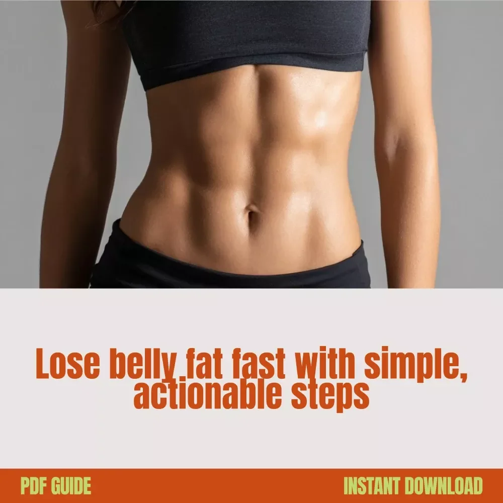 Flatten Your Belly Faster: Simple Steps to Lose Tummy Fat Now – Your Ultimate Guide to Losing Belly Fat Fast