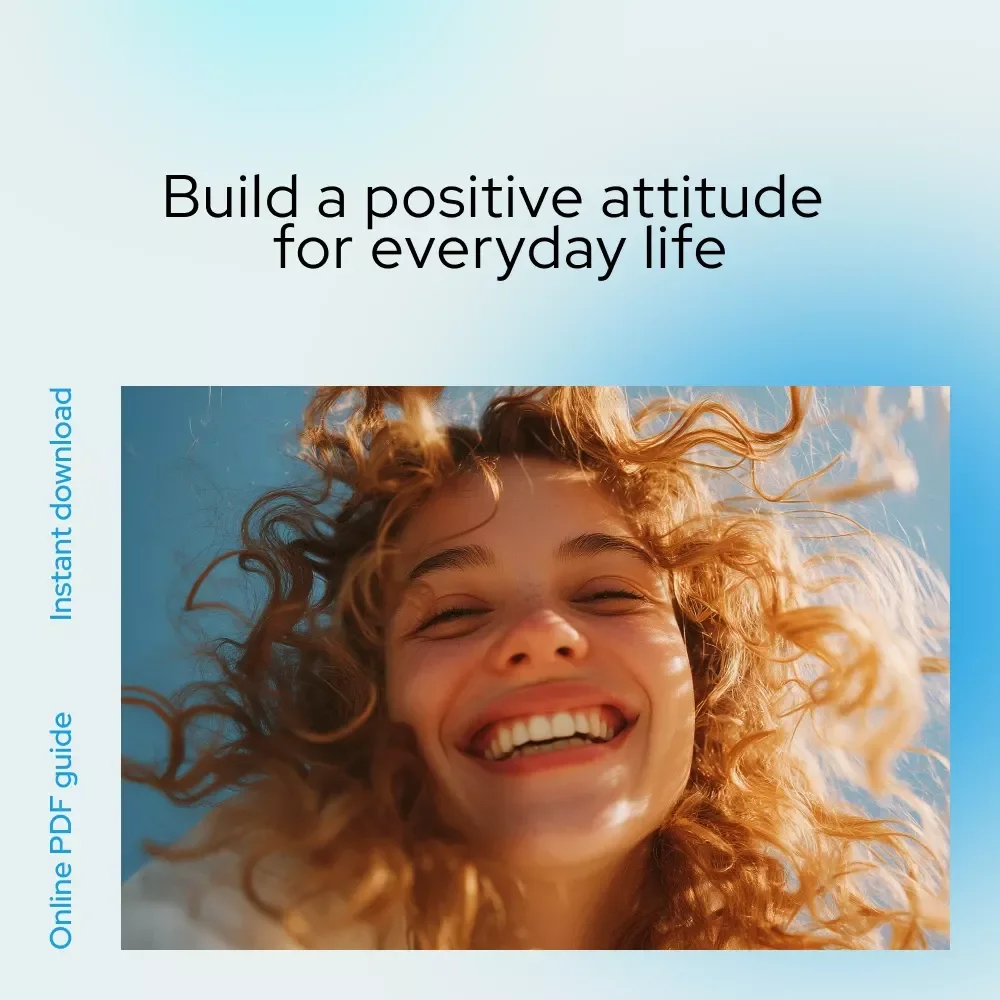 Bright Side Living: Your Simple Guide to a Positive Attitude | Digital Guide on How to Have a Positive Attitude Towards Life | Mindset, Positivity & Resilience eBook Download