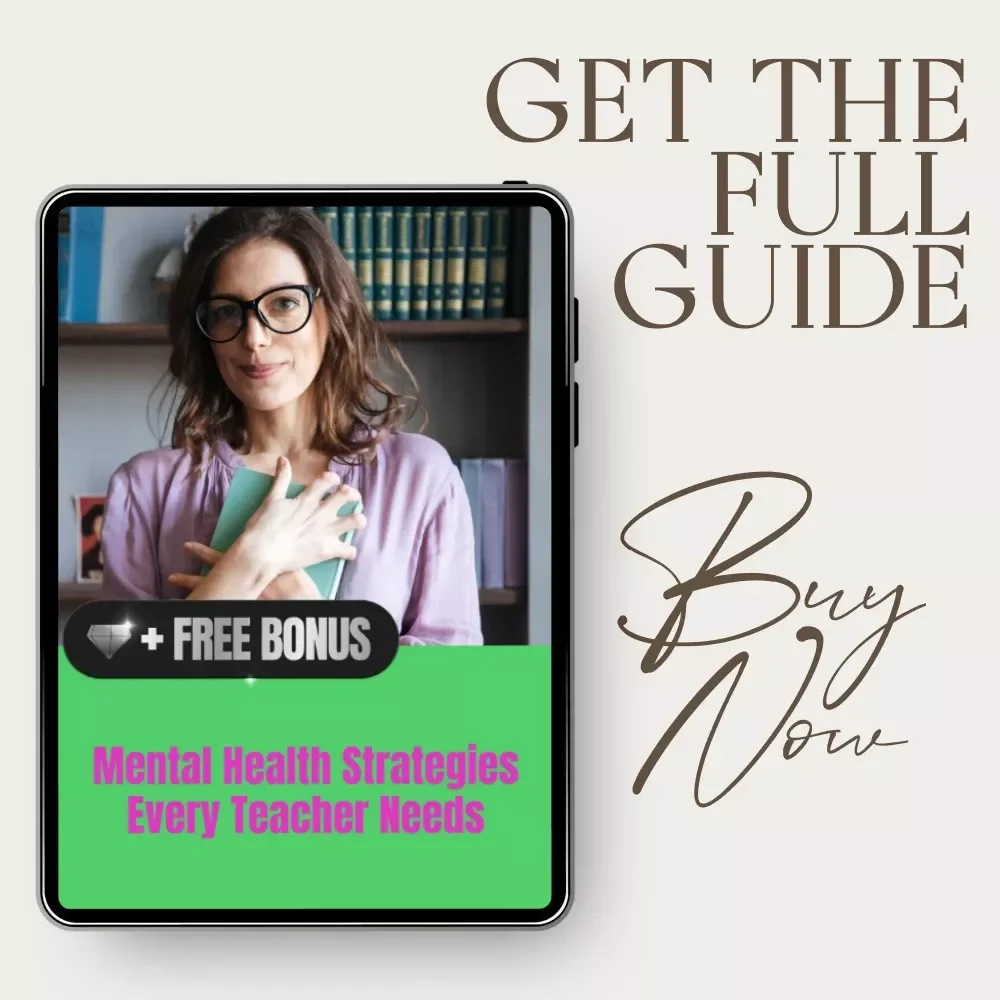 Mental Health Strategies Every Teacher Needs: A Guide to Teacher Wellbeing and Burnout Prevention