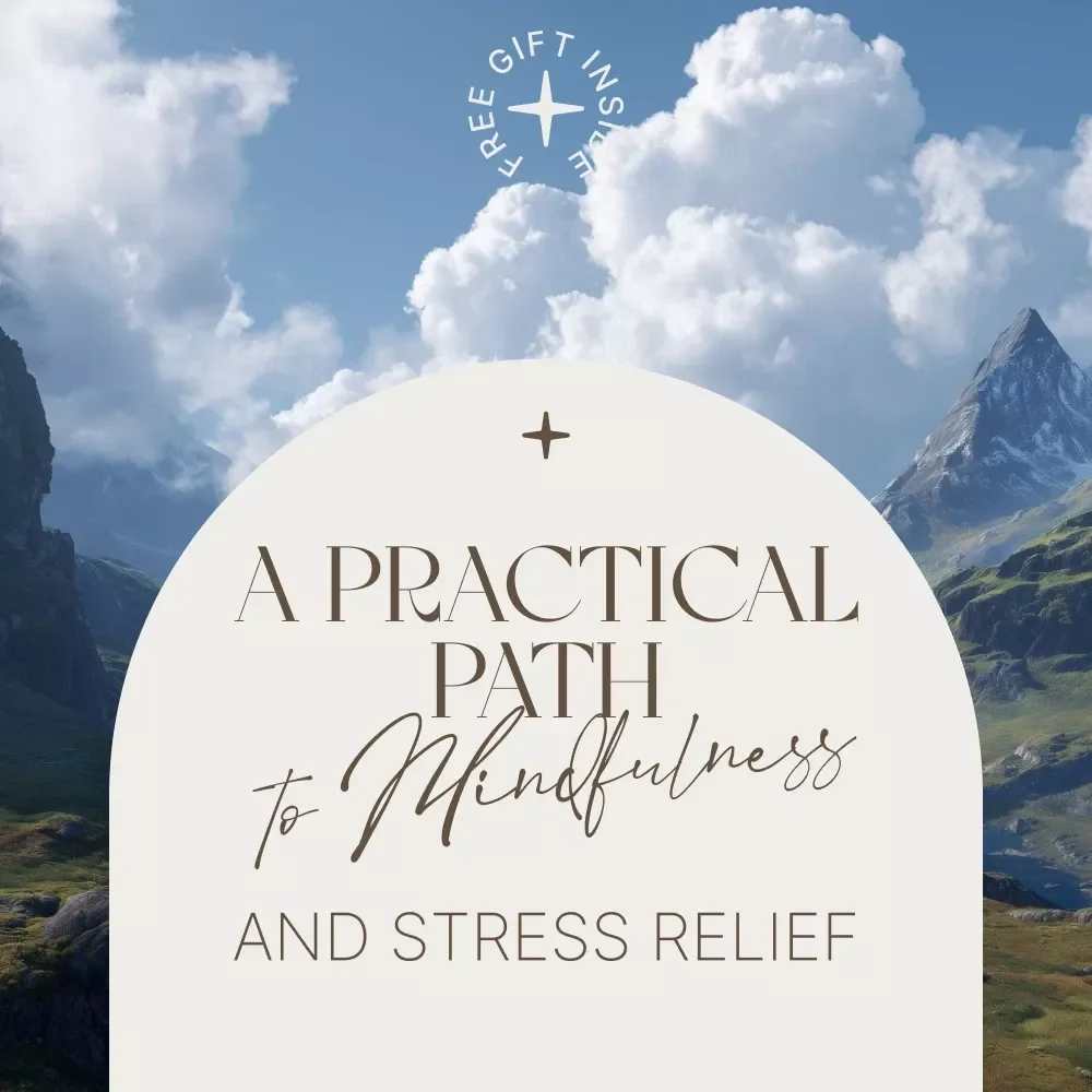 A Practical Path to Mindfulness and Stress Relief Guide - Digital Download for Mindfulness and Stress Reduction