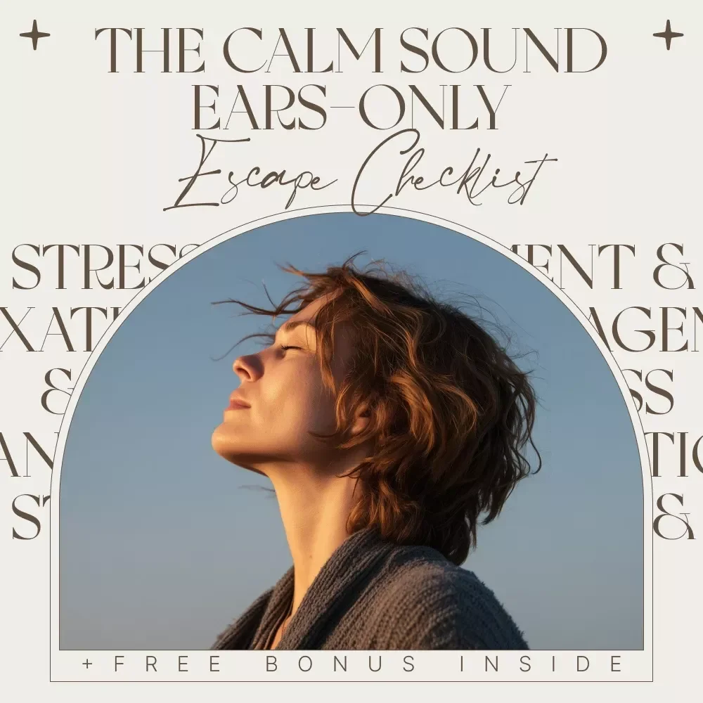 The Calm Sound Ears-Only Escape Checklist – A Step-by-Step Guide to Relaxation and Focus