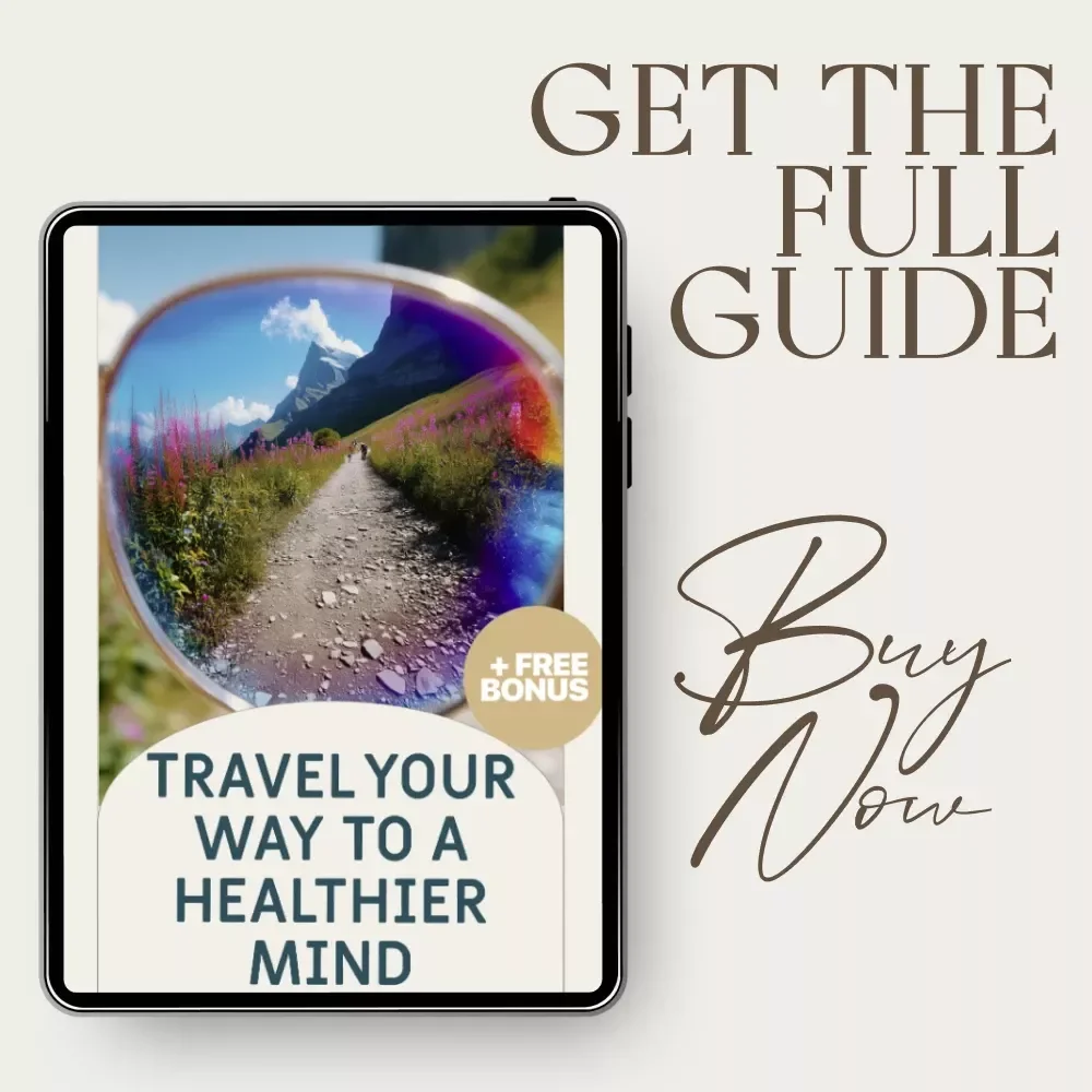 Travel Your Way to a Healthier Mind – A Practical Guide to the Mental Health Benefits of Traveling, Confidence, Stress Relief & Emotional Wellbeing