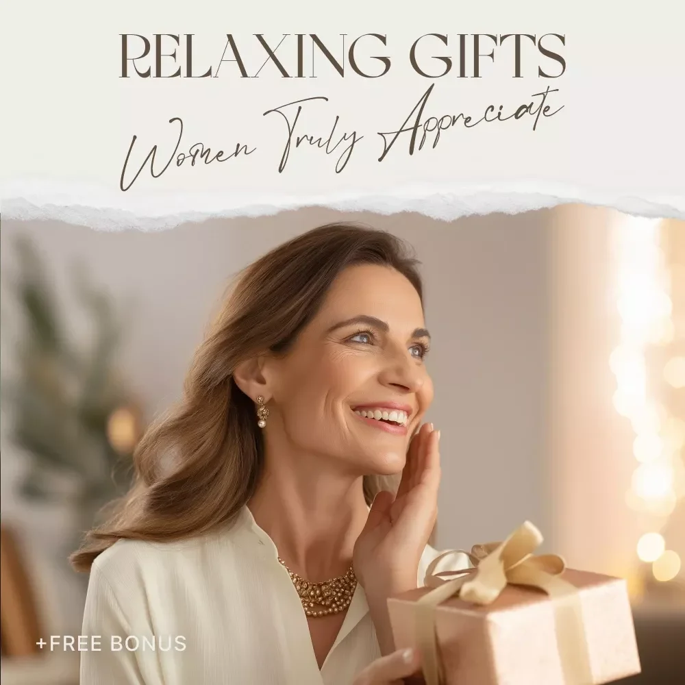 Relaxing Gifts Women Truly Appreciate – The Ultimate Guide for Thoughtful, Stress-Relieving Gifts for Her