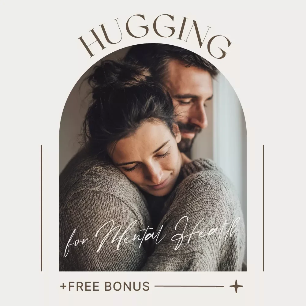 The Ultimate Hugging for Mental Health Checklist | Mindful Self-Care Printable | Benefits of Hugging for Mental Health Guide