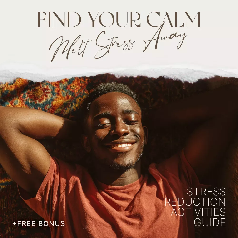 Find Your Calm: Simple Ways to Melt Stress Away | Stress Reduction Activities Guide for Daily Relaxation & Mindfulness