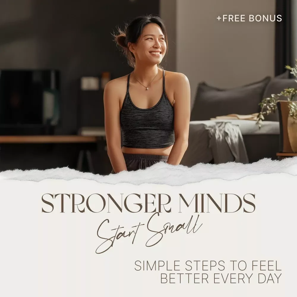 Stronger Minds Start Small – Simple Steps to Feel Better Every Day: A Guide to Mental Health Tips for Everyday Wellness