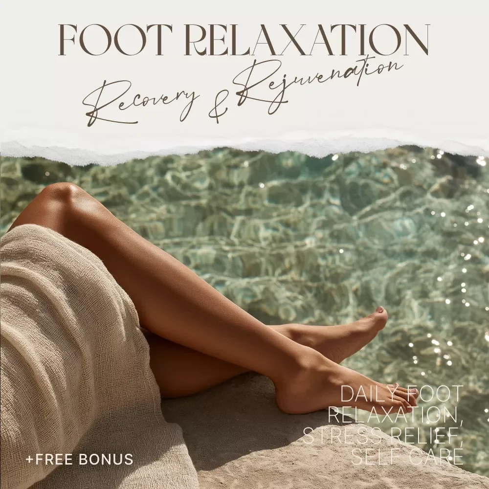 The Complete Guide to Foot Relaxation, Recovery & Rejuvenation – Digital eBook for Daily Foot Relaxation, Stress Relief, Self Care & At-Home Wellness