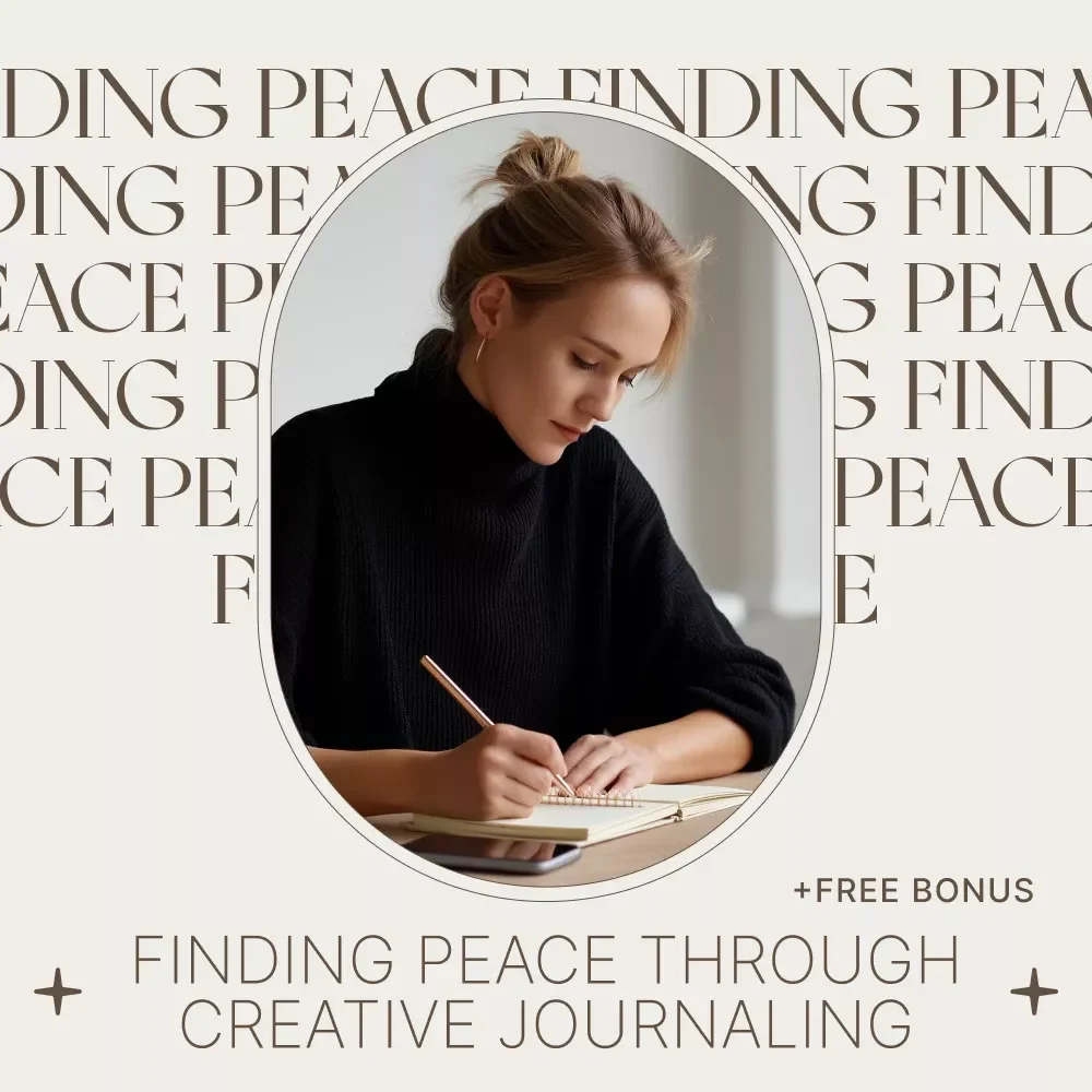 Finding Peace Through Creative Journaling – A Gentle Guide to Creative Journaling for Mental Health, Healing Prompts, Emotional Clarity & Self-Care Practice