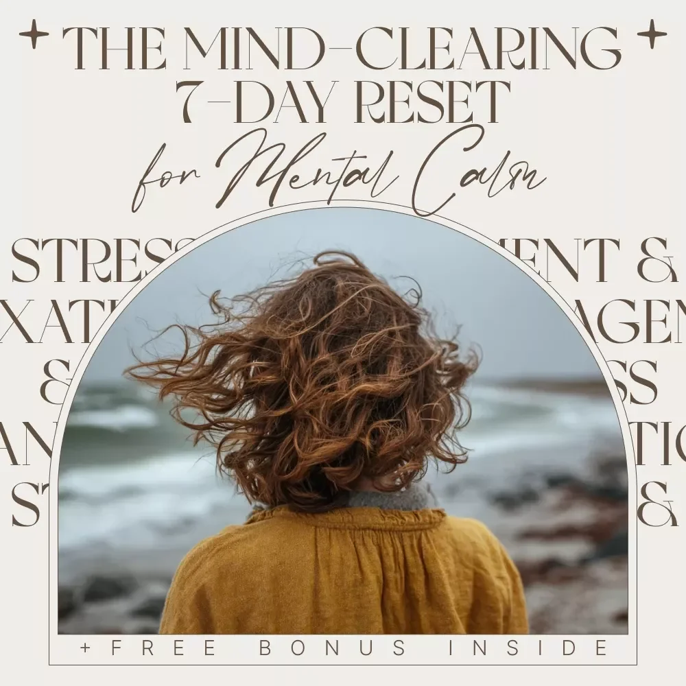 The Mind-Clearing 7-Day Reset for Mental Calm – A Checklist for Relaxing Your Mind