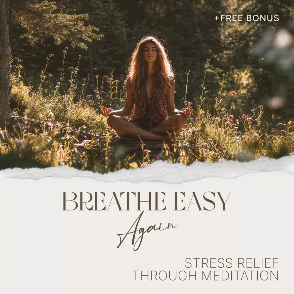 Breathe Easy Again – A Gentle Guide to Stress Relief Through Meditation | Stress Reduction Meditation Digital Download Guide