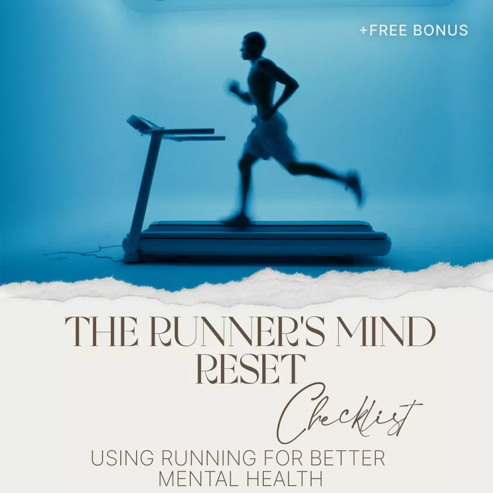 The Runner's Mind Reset Checklist: A Simple Guide to Using Running for Better Mental Health