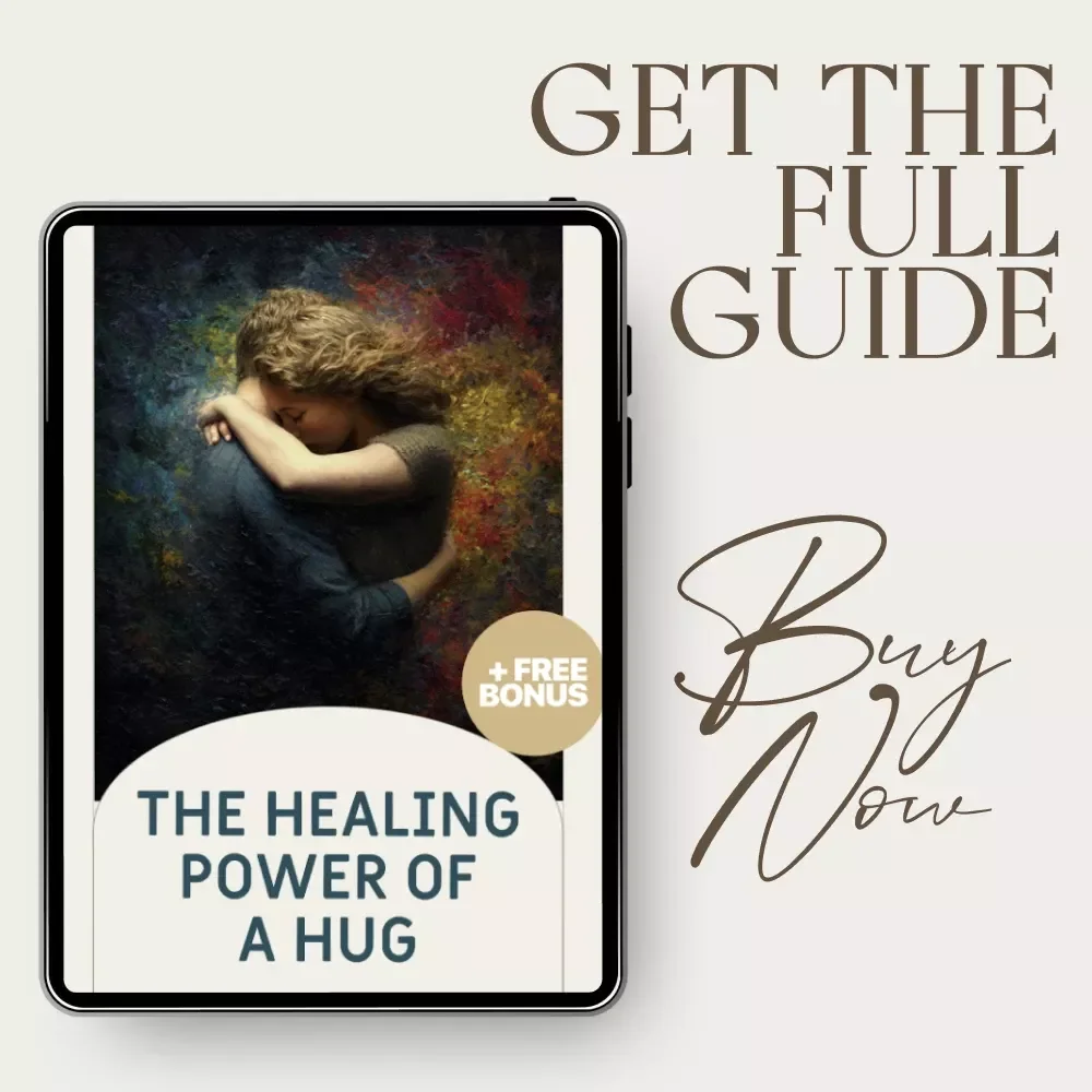 The Healing Power of a Hug – Guide to the Benefits of Hugging for Mental Health, Emotional Connection & Stress Relief