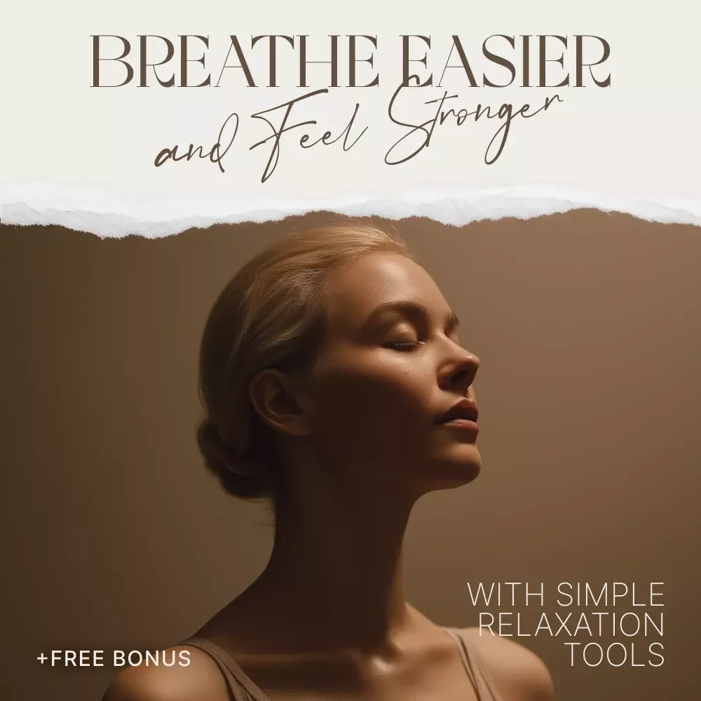 Breathe Easier and Feel Stronger with Simple Relaxation Tools - A Guide for Anxiety Relief and Stress Management