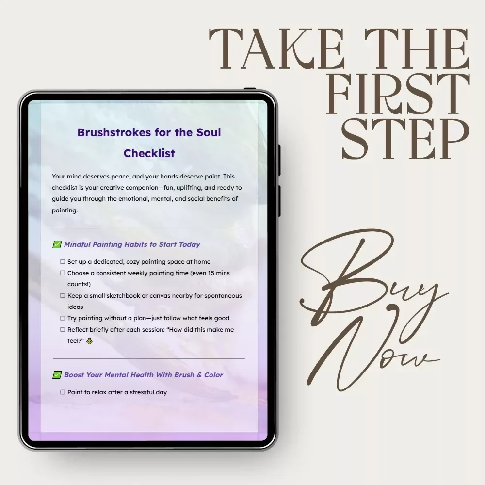 Brushstrokes for the Soul Checklist – Mindful Painting Guide for Mental Wellness, Creative Self-Care & The Benefits of Painting for Mental Health