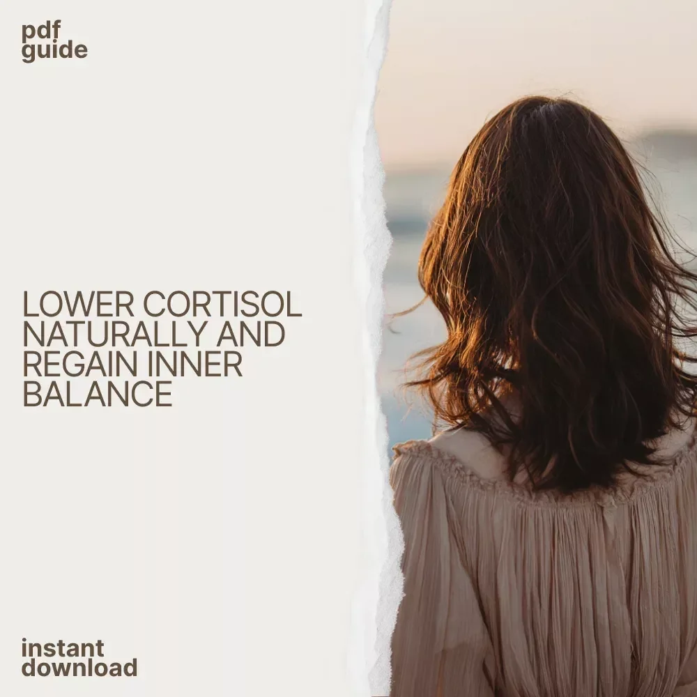 The Ultimate Guide to Lowering Cortisol & Reclaiming Your Inner Balance: Natural Remedies for Cortisol Reduction eBook for Stress Relief, Mindfulness, and Hormonal Health