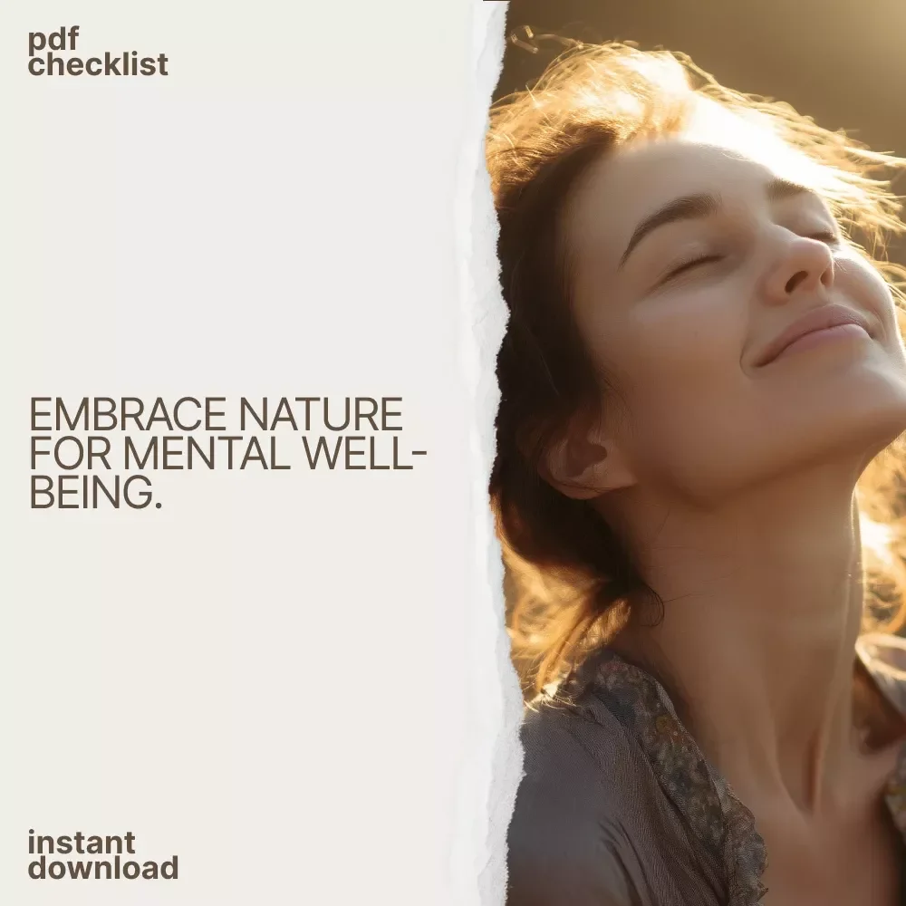 Nature’s Healing Power Checklist: Boost Your Mental Health with the Benefits of Nature
