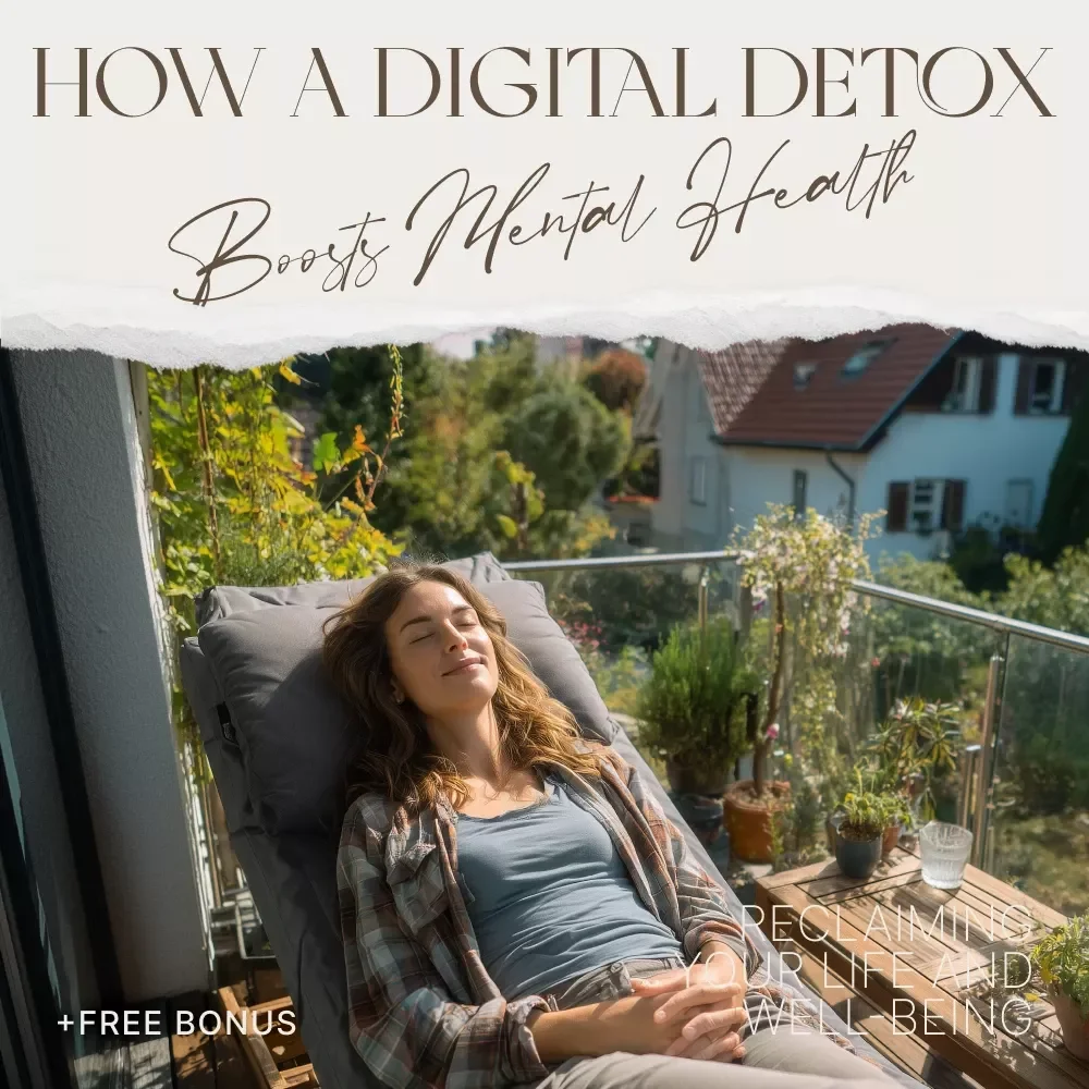 How a Digital Detox Boosts Mental Health: A Comprehensive Guide to Reclaiming Your Life and Well-Being