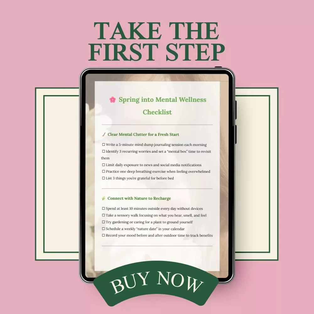 Spring into Mental Wellness Checklist – Simple & Practical Tips for Boosting Your Mental Health This Spring