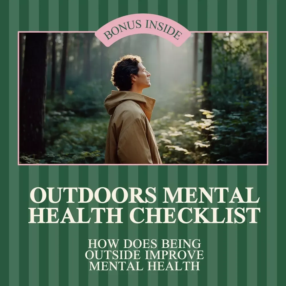 The Great Outdoors Mental Health Checklist – Daily Nature Self Care Guide | Outdoor Mindfulness & Wellness Tracker | How Does Being Outside Improve Mental Health