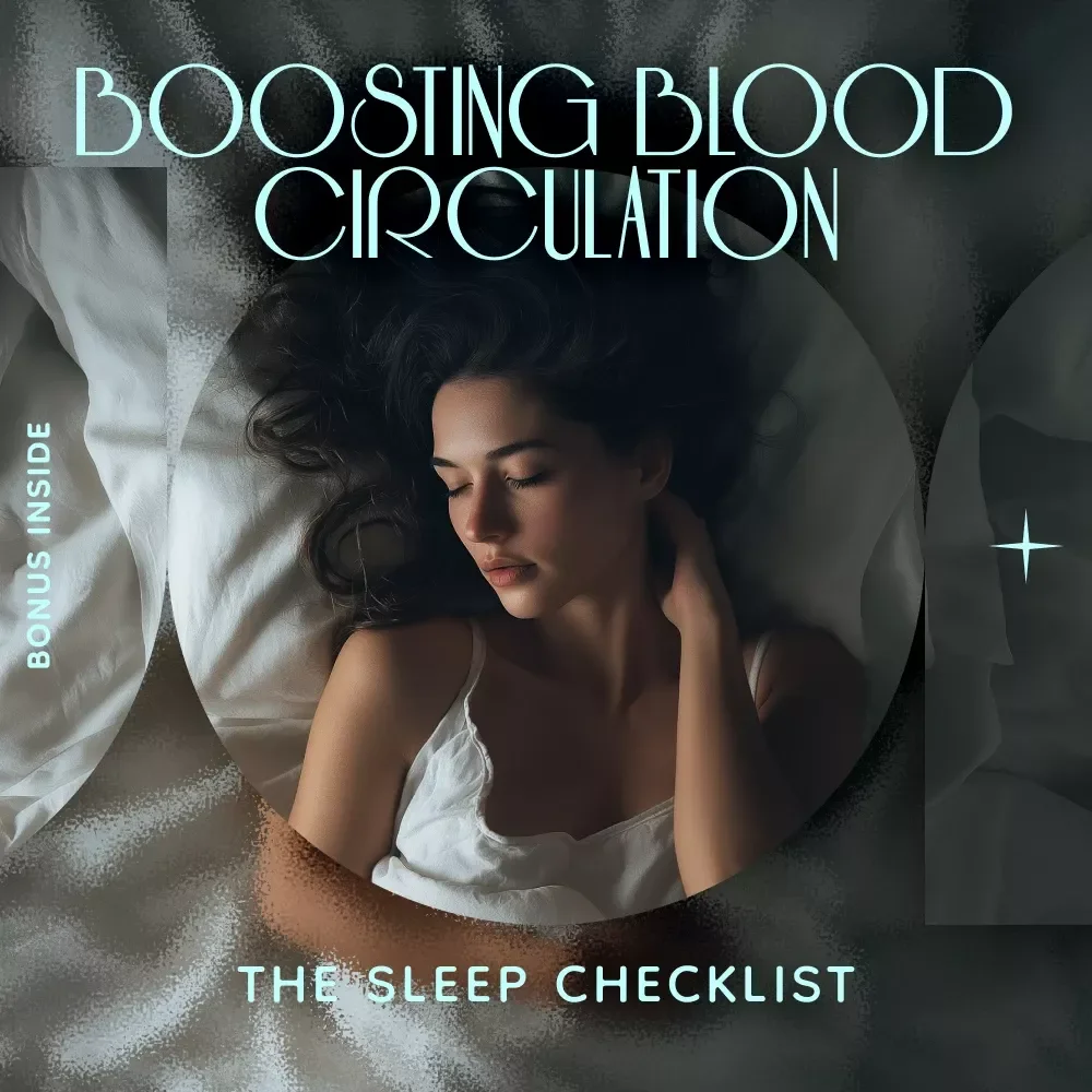 The Sleep Checklist for Boosting Blood Circulation: A Guide to Better Sleep & Health