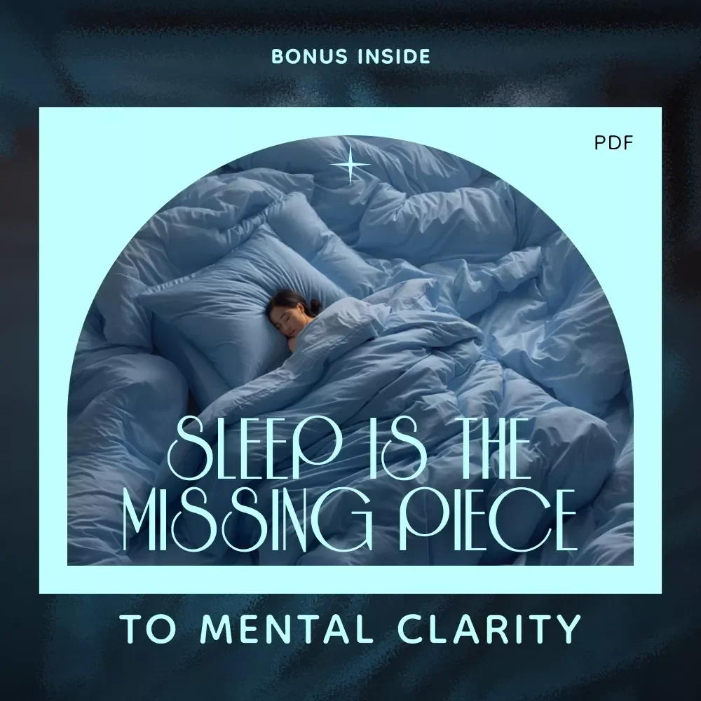 Sleep Is the Missing Piece to Mental Clarity: A Comprehensive Guide to Improving Your Mental Health Through Better Sleep