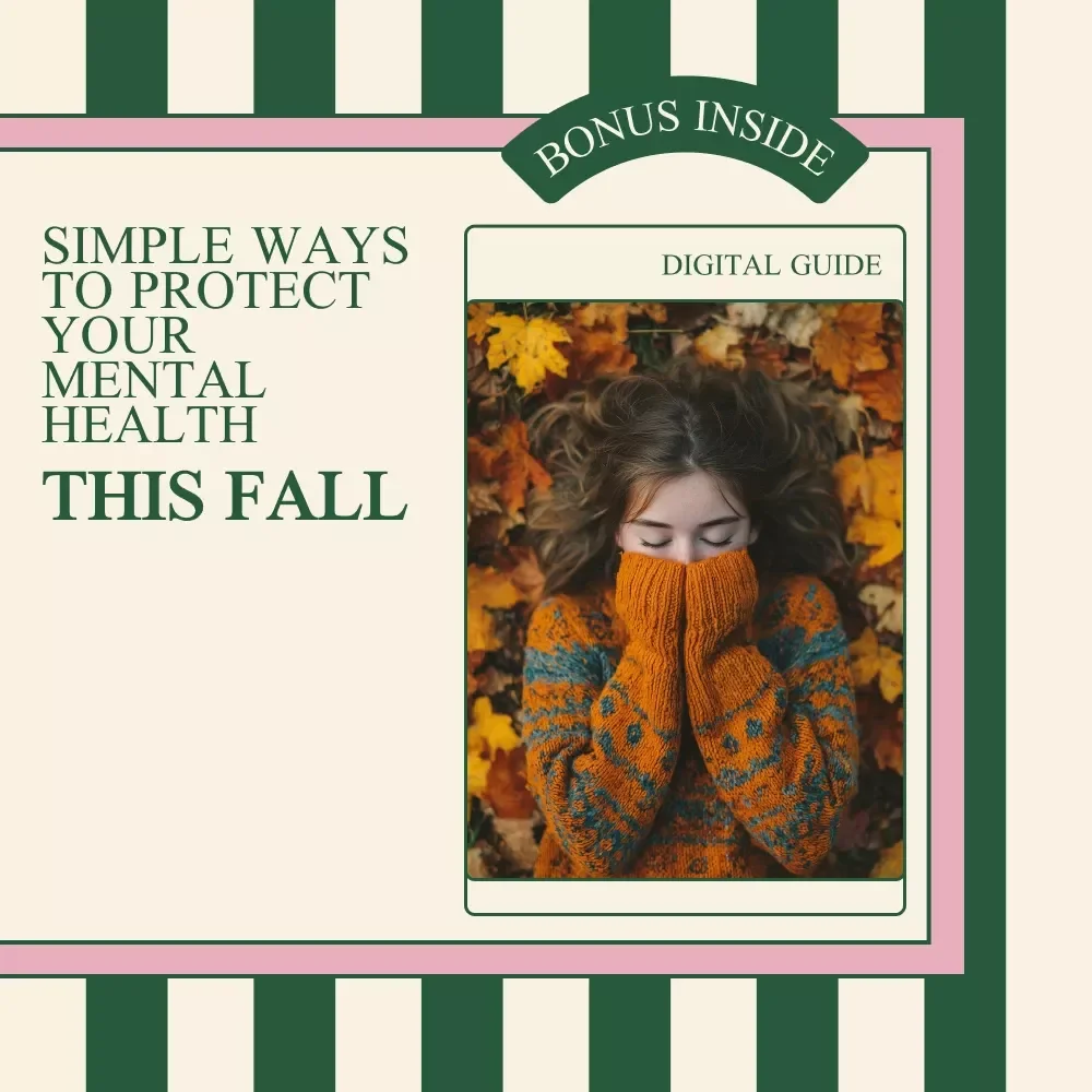 Simple Ways to Protect Your Mental Health This Fall: A Guide to Seasonal Mental Wellness