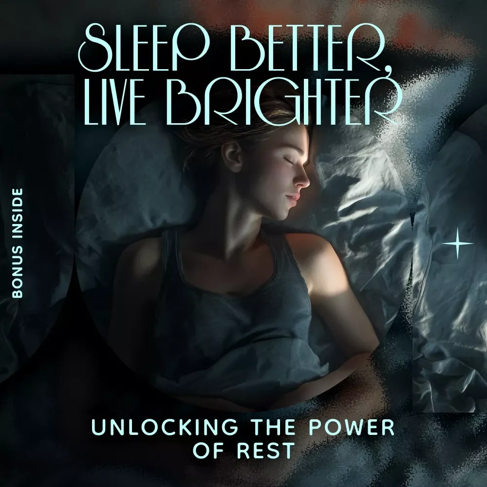 Sleep Better, Live Brighter – Unlocking the Power of Rest | Sleep Guide for a Good Night’s Sleep Will Improve Your Focus, Mood & Energy | Digital Download