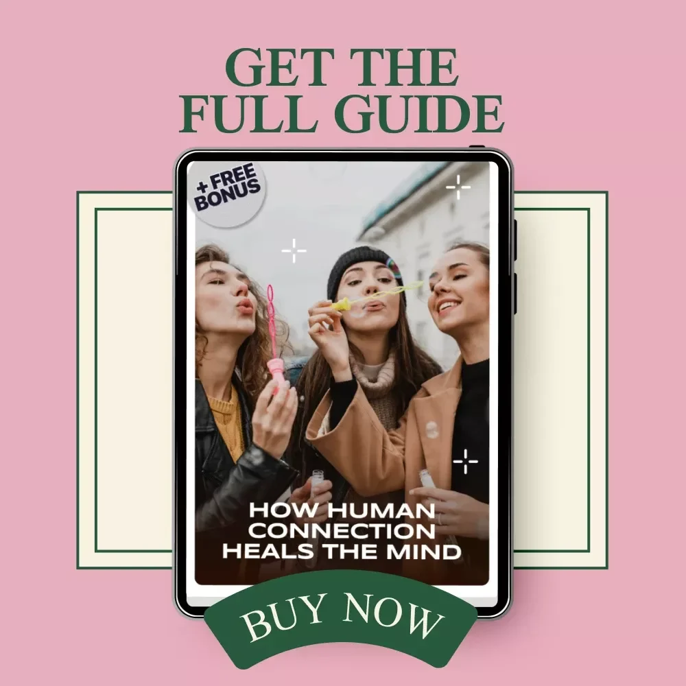 How Human Connection Heals the Mind: The Ultimate Guide to Understanding the Power of Human Interaction for Mental Health