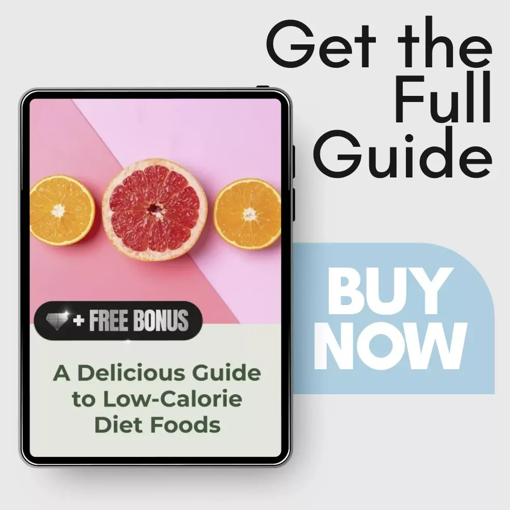 A Delicious Guide to Low-Calorie Diet Foods | Easy Low Calorie Diet Foods eBook for Healthy Eating, Weight Management & Smart Meal Planning