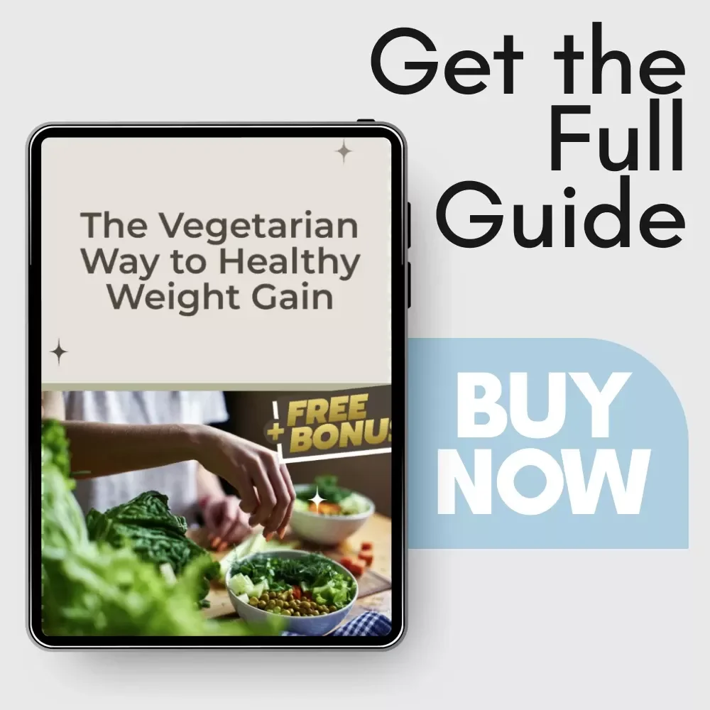 The Vegetarian Way to Healthy Weight Gain – Ultimate Guide on How to Gain Weight as a Vegetarian with Meal Plans, Snacks, and Expert Tips