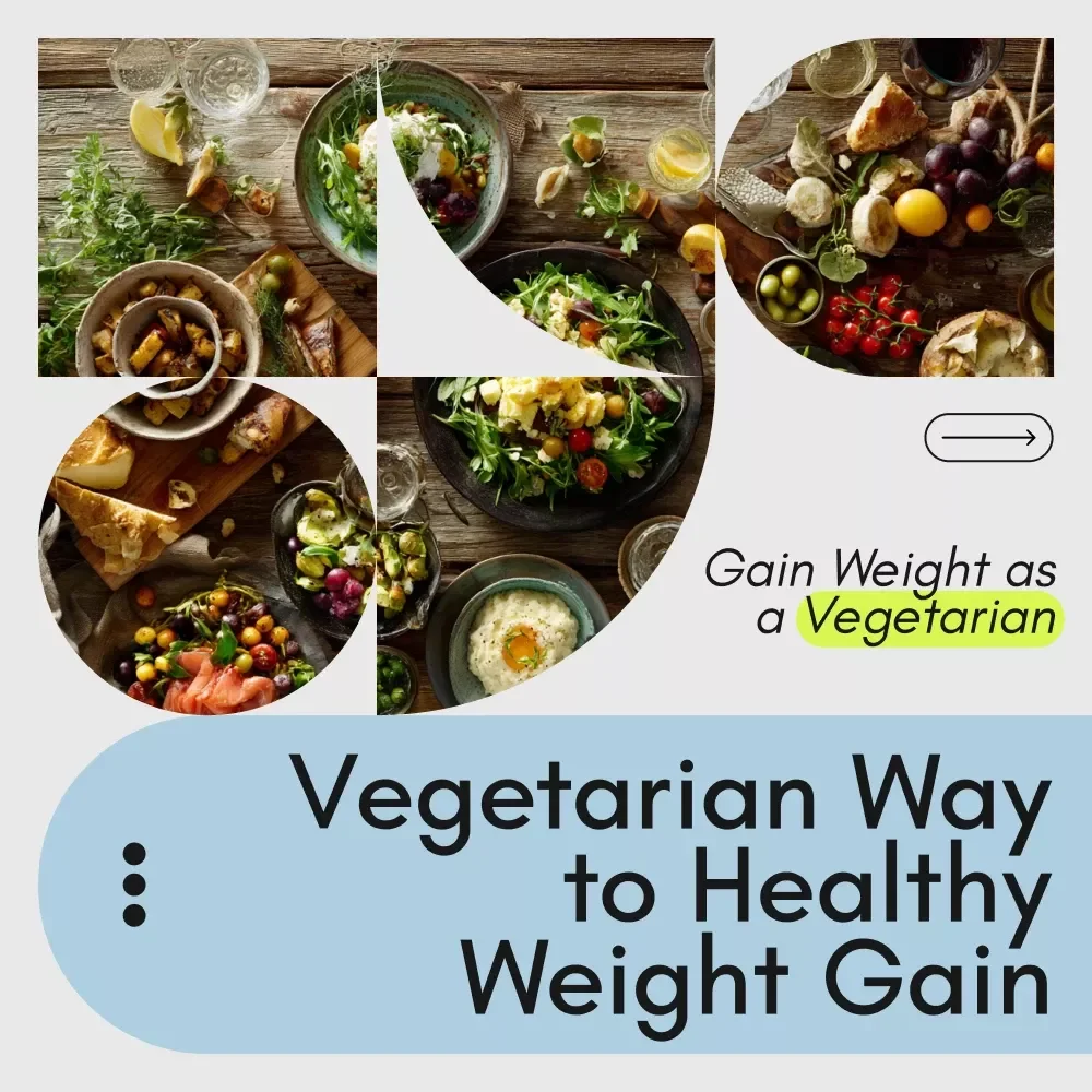 The Vegetarian Way to Healthy Weight Gain – Ultimate Guide on How to Gain Weight as a Vegetarian with Meal Plans, Snacks, and Expert Tips
