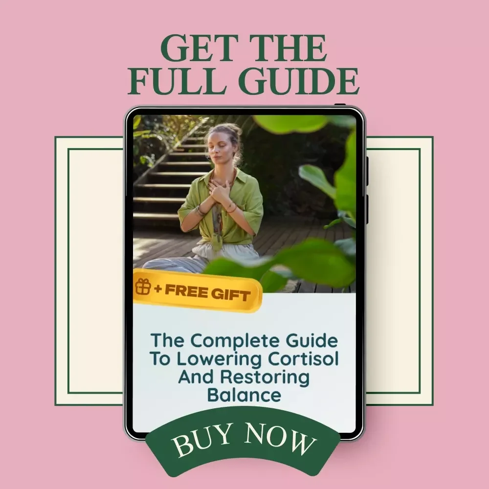 The Complete Guide to Lowering Cortisol and Restoring Balance: A Natural Approach to Reducing Stress