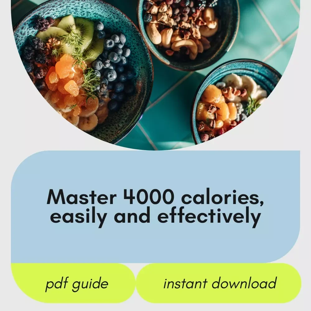 Mastering 4000 Calories Without the Struggle: A Complete Guide to Eating 4000 Calories a Day