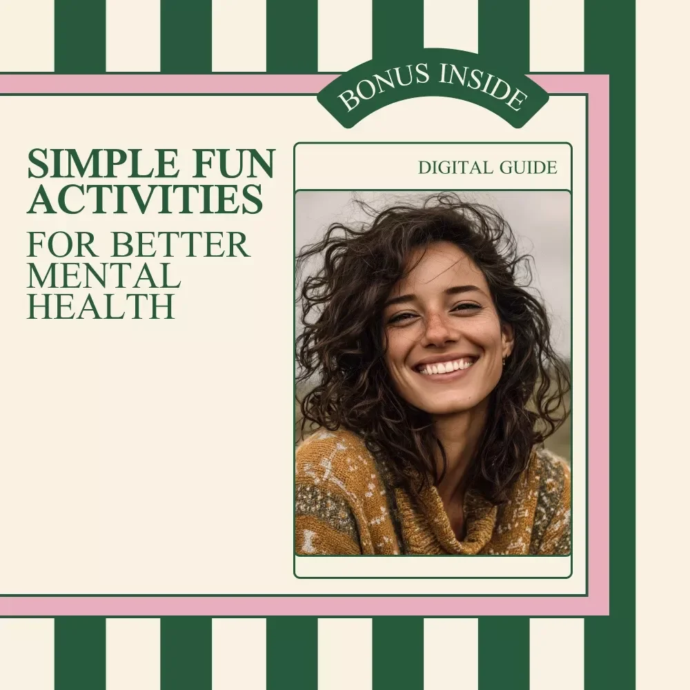 Simple Fun Activities for Better Mental Health – Digital Guide with Fun Activities to Improve Mental Health, Easy Wellness Ideas, Mindfulness, Creativity & Social Connection